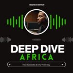 Deep Dive Africa Podcast Cover - Exploring Politics, Business, and Culture Across Africa